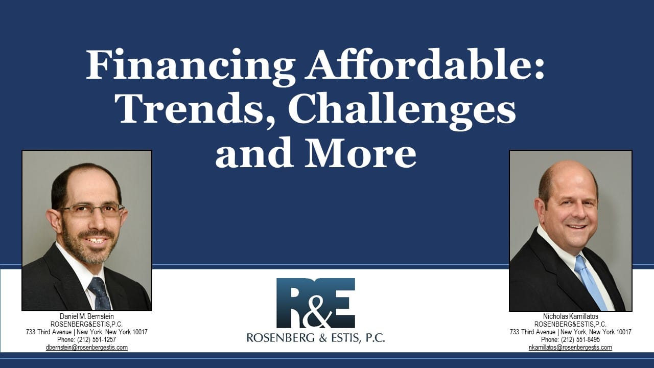 Financing Affordable: Trends, Challenges and More - Daniel M. Bernstein & Nicholas Kamillatos (R&E members)