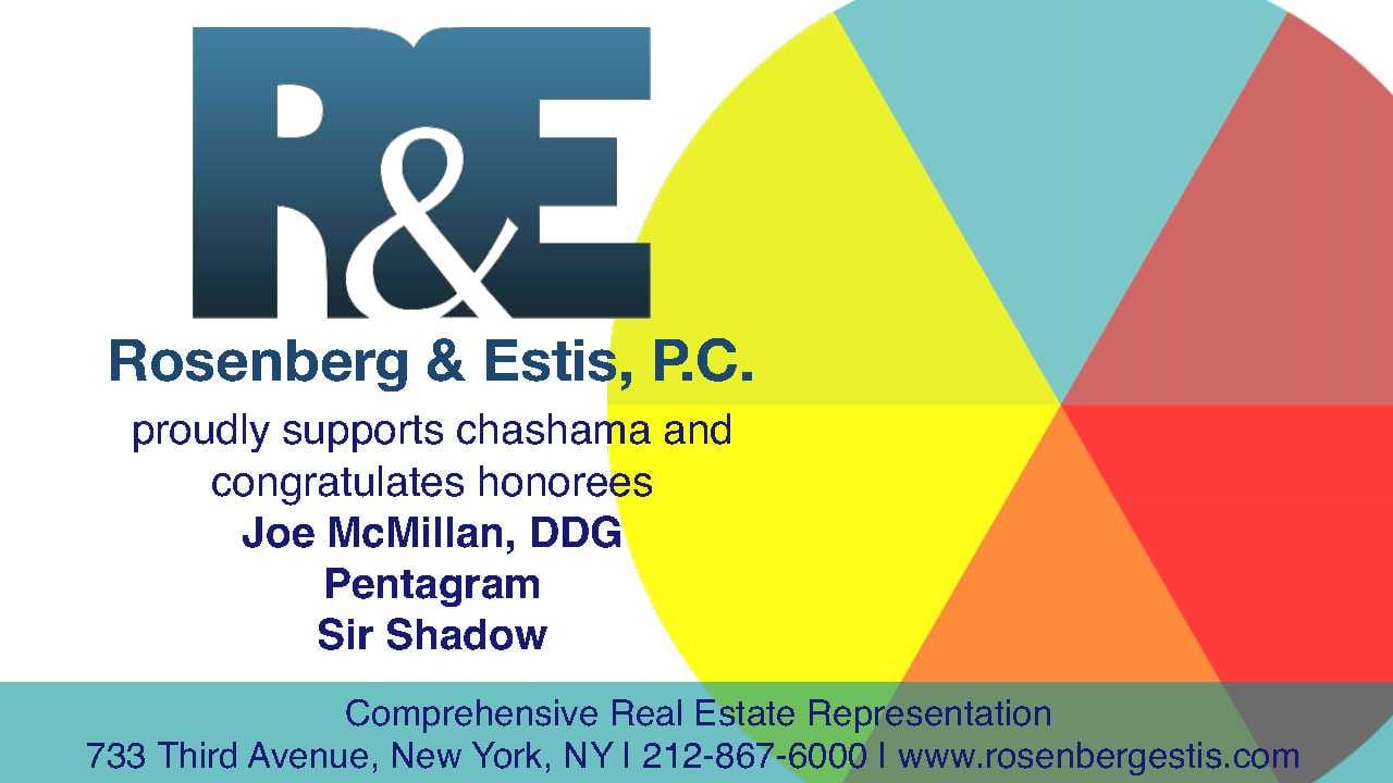 Rosenberg & Estis, P.C. proudly supports chashama and congratulates honorees Joe McMillan, DDG Pentagram Sir Shadow